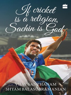 cover image of If Cricket is Religion, Sachin is God